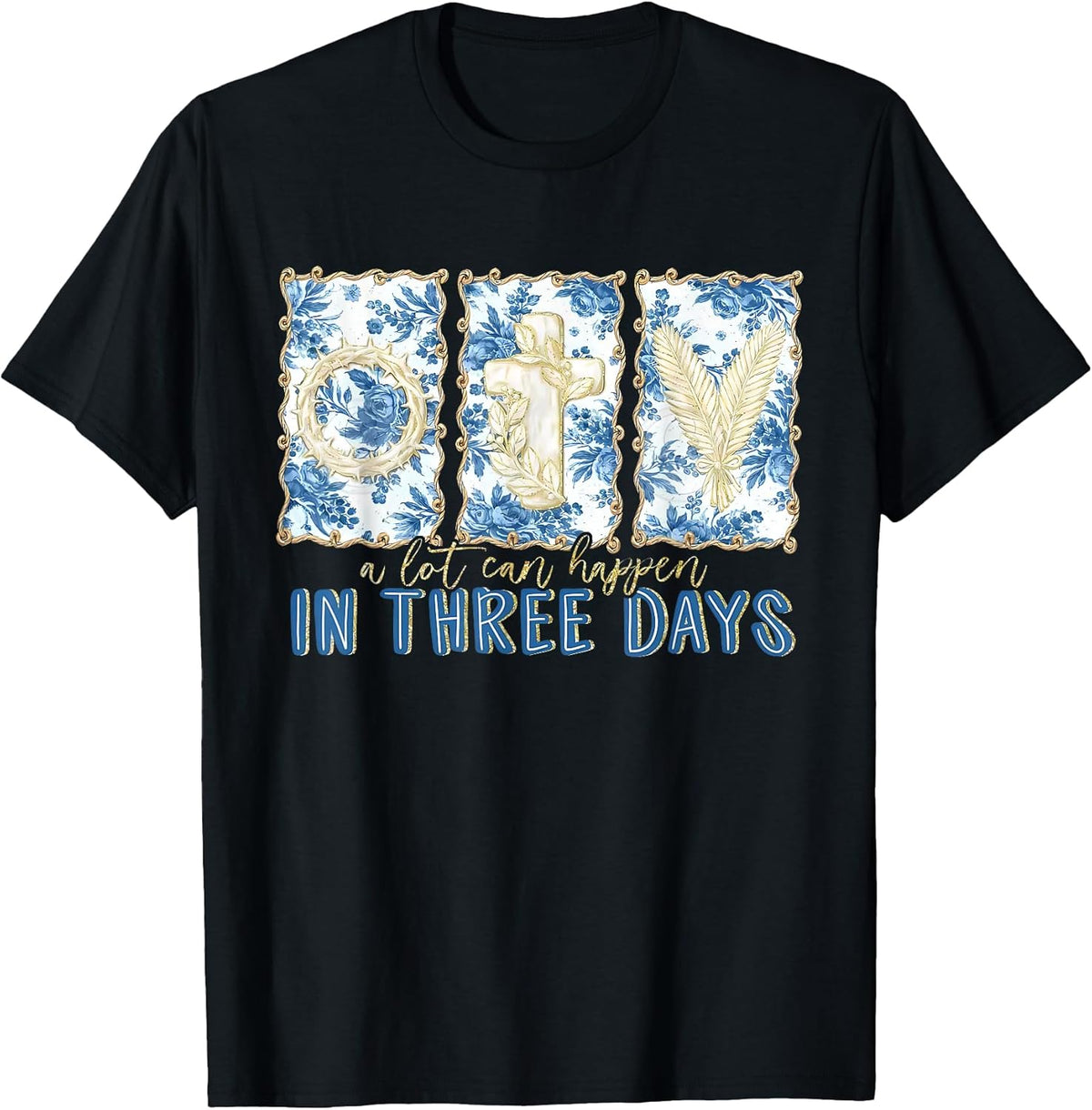 A Lot Can Happen in Three Days Christian Easter 2026 T-Shirt