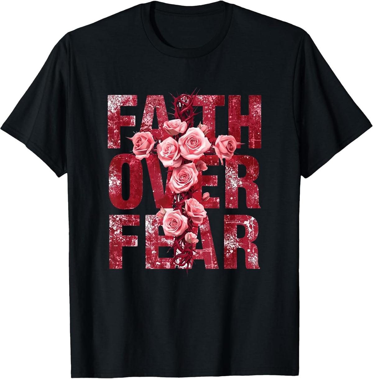 Faith Over Fear Christian Cross Roses Inspirational Quote T-Shirt