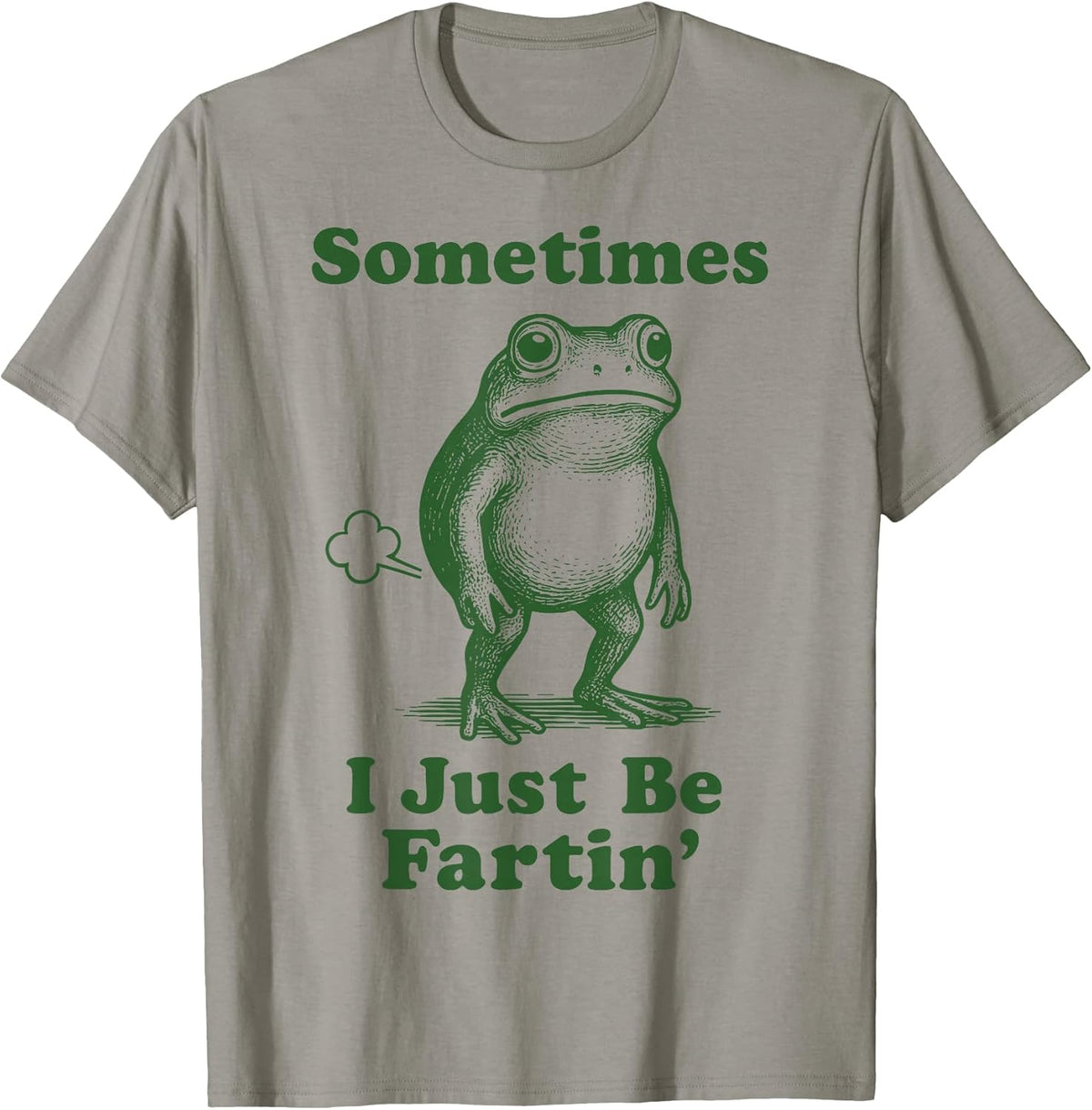 Sometimes I Just Be Fartin' Frog T-Shirt