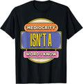 Say No to Mediocrity Inspirational Quote T-Shirt