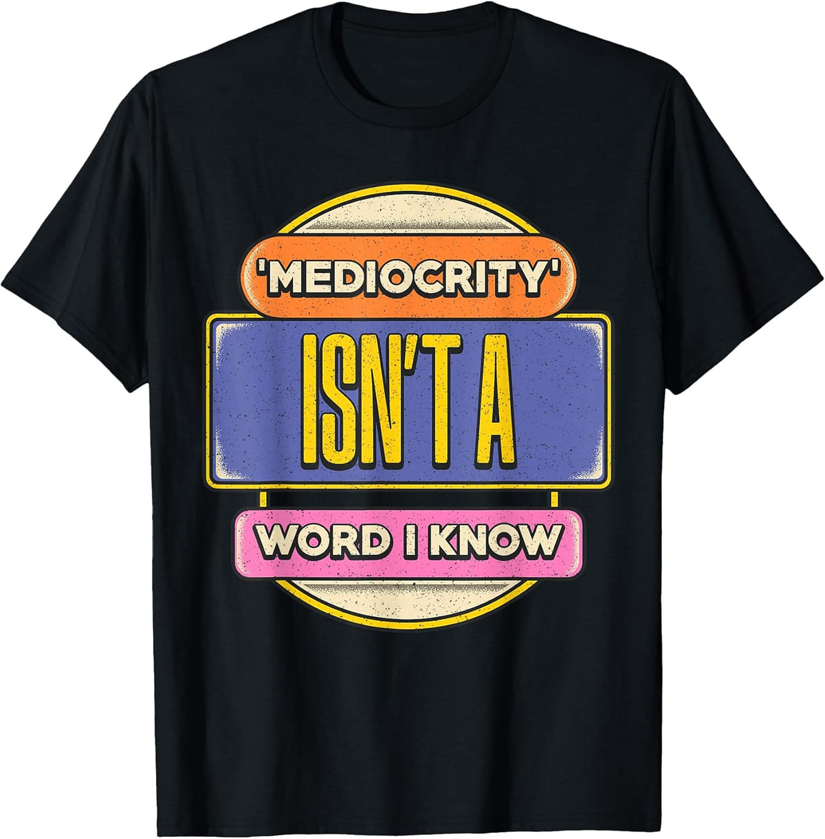 Say No to Mediocrity Inspirational Quote T-Shirt