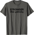 Stronger Than Yesterday Inspirational Motivational Positive T-Shirt