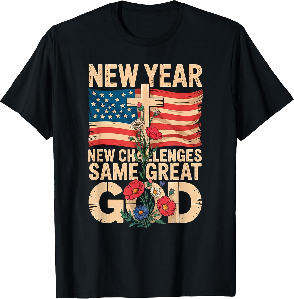 Happy New Year 2026 Christian Challenges Same Great God T-Shirt