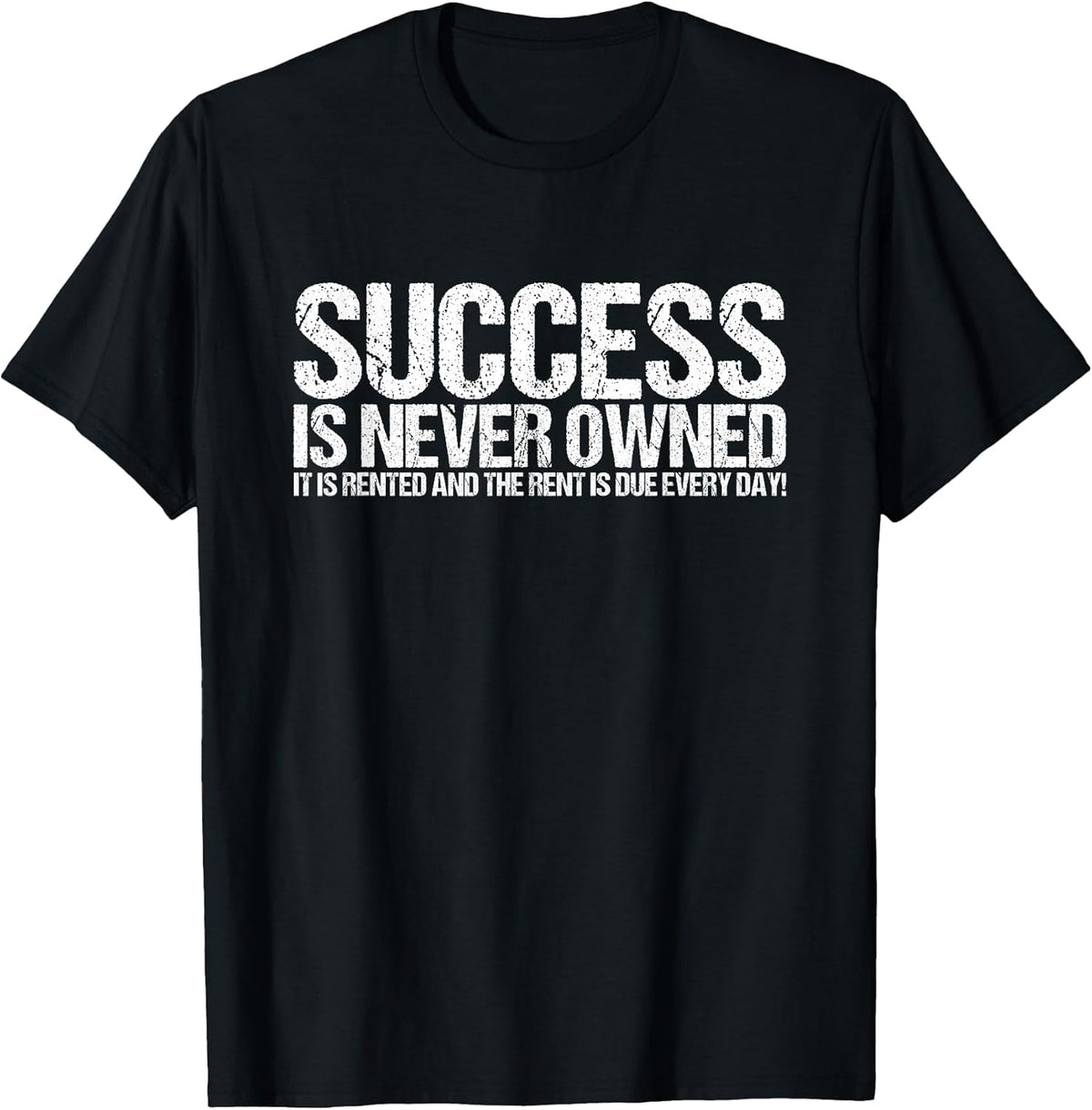 Motivational Shirts For Men Success Is Never Owned