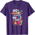 Do More of What Makes You Happy Inspirational Quote T-Shirt