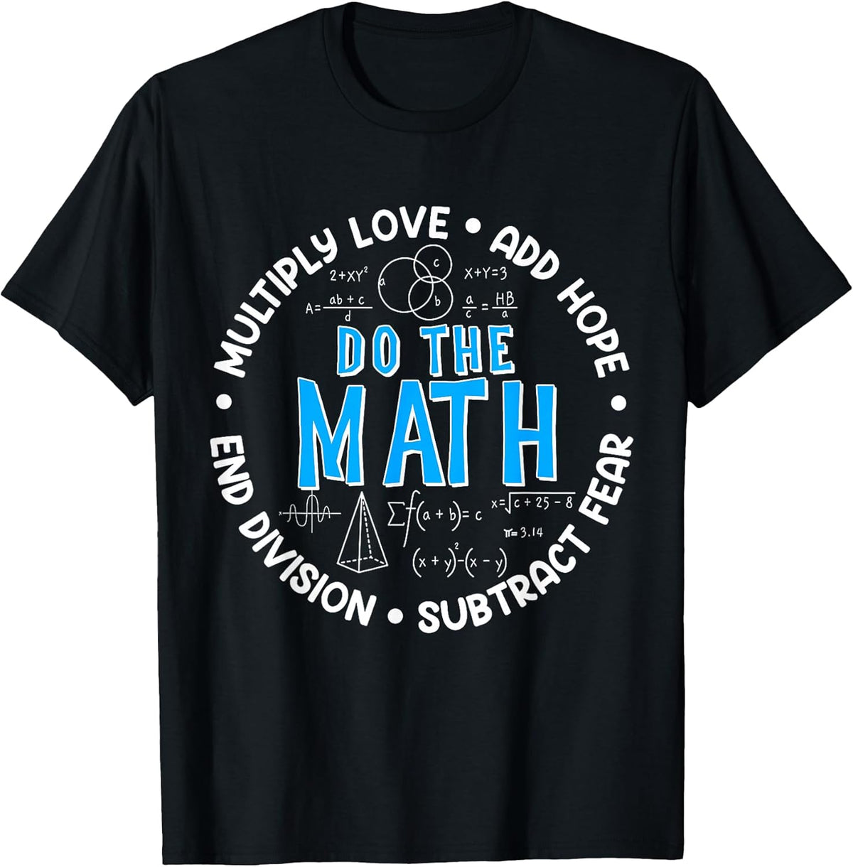 Love Hope Fear Do The Math Positive Quote Inspiring Math T-Shirt