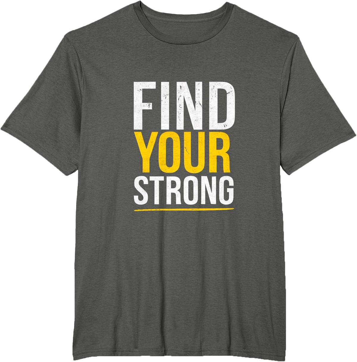 Find Your Strong - Motivational Muscle Quotes T-Shirt