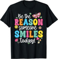 Inspirational Quote Funny Be The Reason Someone Smiles Today T-Shirt