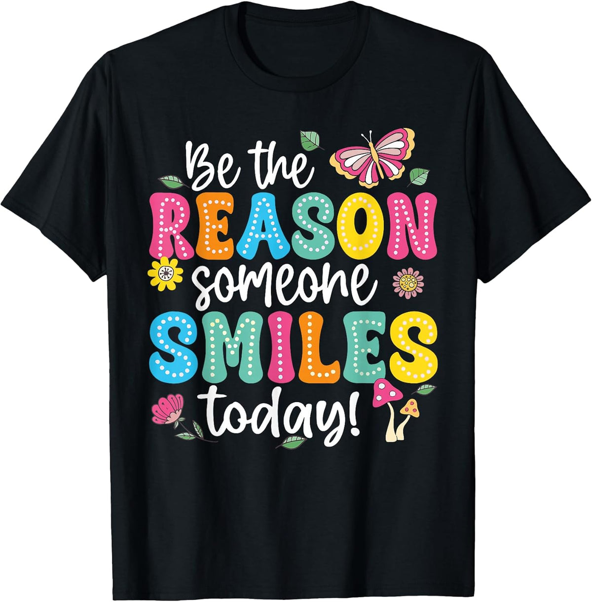 Inspirational Quote Funny Be The Reason Someone Smiles Today T-Shirt