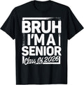 Bruh I'm A Senior 26 Class of 2026 Funny School Graduation T-Shirt