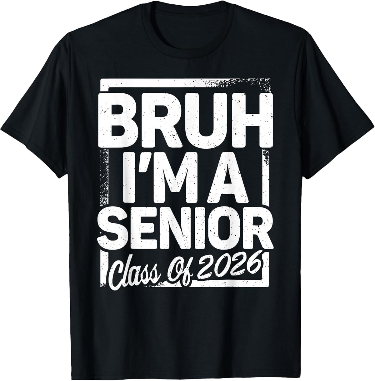 Bruh I'm A Senior 26 Class of 2026 Funny School Graduation T-Shirt