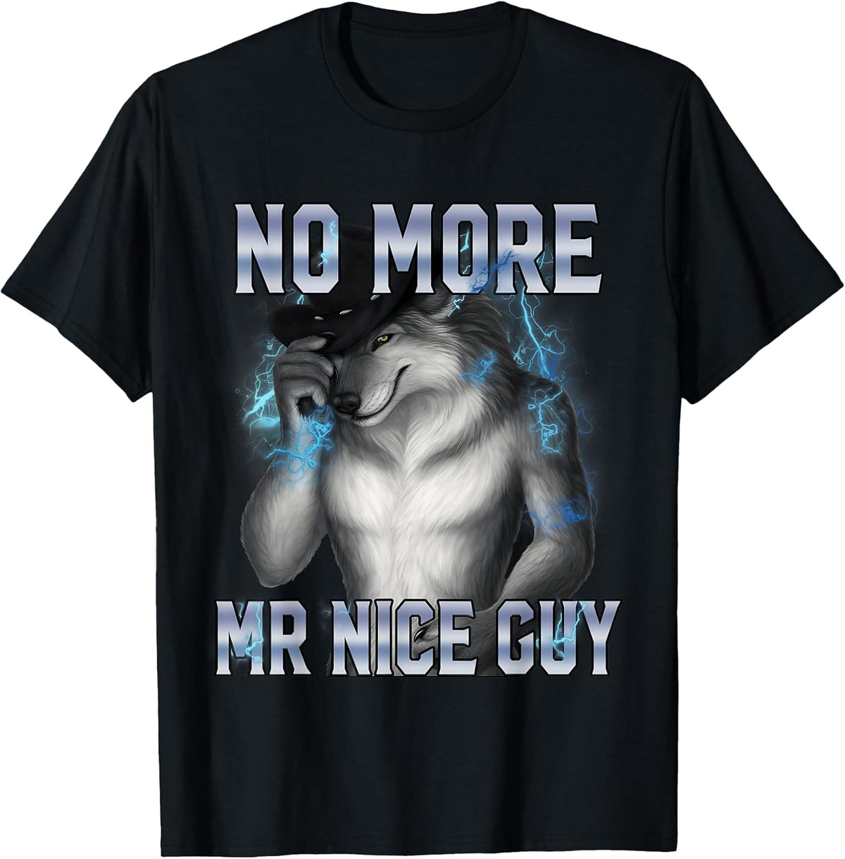No More Mr Nice Guy Funny Alpha Wolf Meme Unhinged Brainrot T-Shirt
