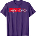Make It Make Sense Inspire Change Motivational Quote T-Shirt