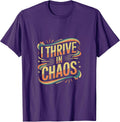I Thrive In Chaos Challenge Motivation Mindset |- T-Shirt