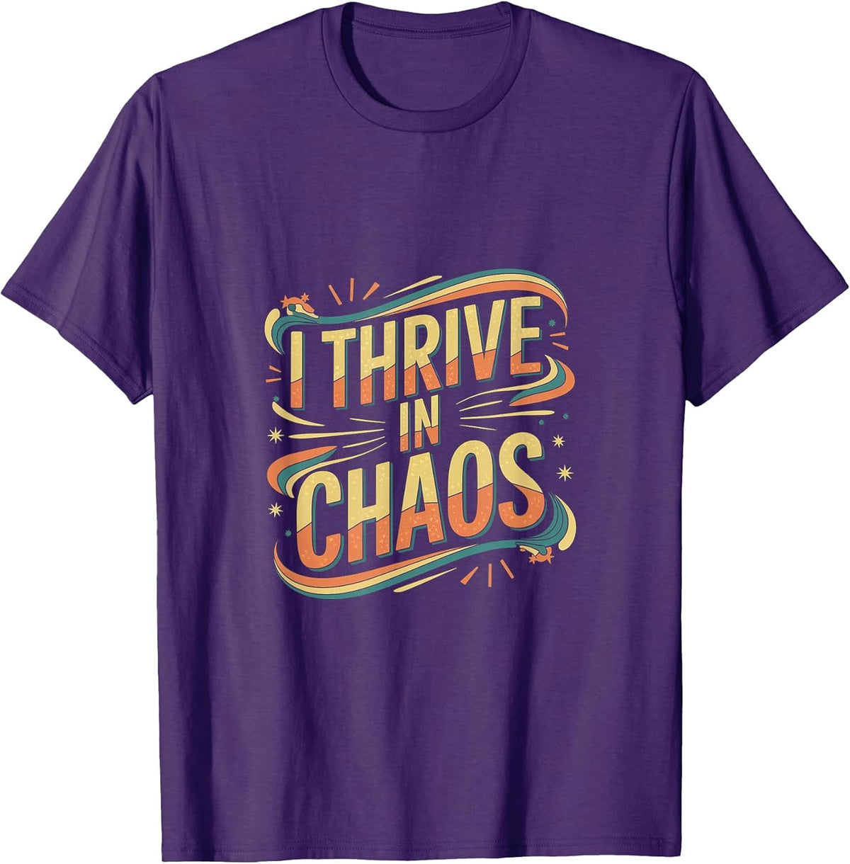 I Thrive In Chaos Challenge Motivation Mindset |- T-Shirt