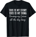 This is My Story This is My Song Christian Faith Quote T-Shirt