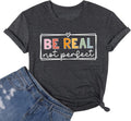 Be Kind Shirt for Women Funny Letter Print Be Real Not Perfect T-Shirt Casual Inspirational Kindness Tee Tops