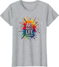 Art Makes Life Colorful - Inspirational Arts Quote T-Shirt