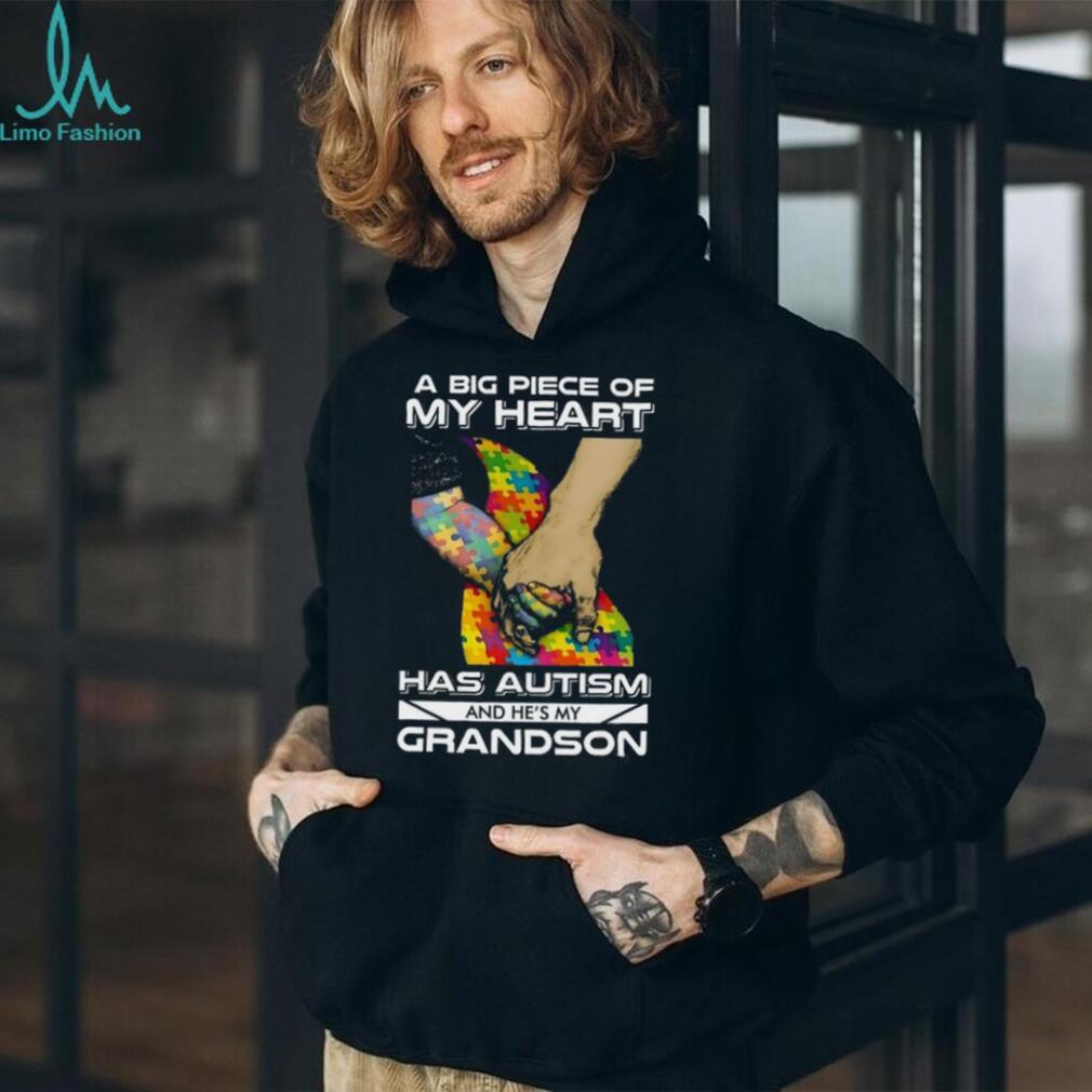 A Big Piece Of My Heart Has Autism And He’s My Grandson Holding Hands T Shirt