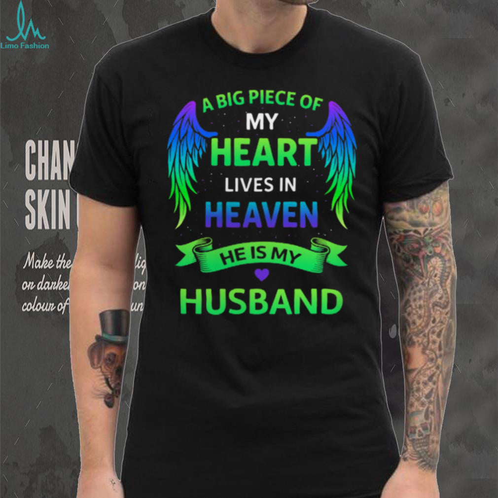 A Big Piece Of My Heart Lives In Heaven Memorial Husband Tribute Tee