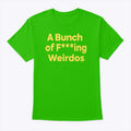 A Bunch Of Fucking Weirdos T Shirt
