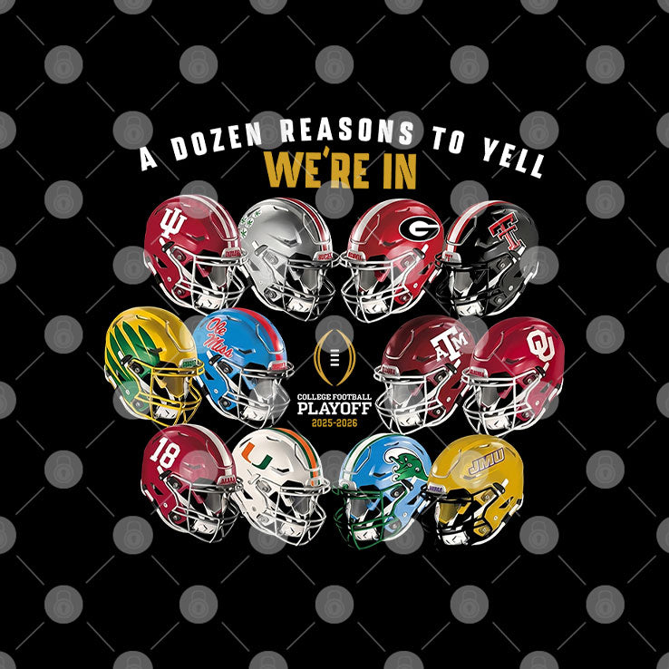 A Dozen Reasons To Yell Were In 2025 College Football Playoff Helmet T Shirt