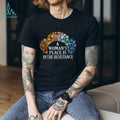 A Woman’s Place Is In The Resistance Floral Feminist T Shirt