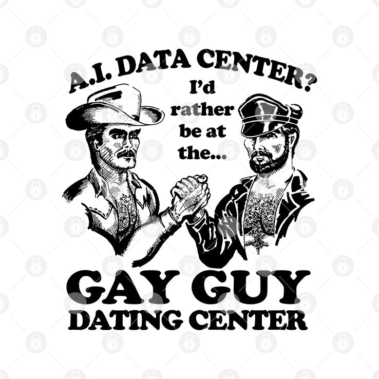 AI Data Center I’d Rather Be At The Gay Guy Dating Center T Shirt