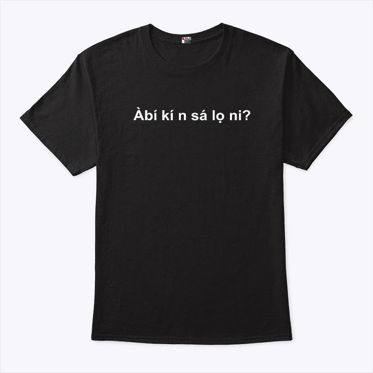 Abi Ki N Sa Lo Ni T Shirt