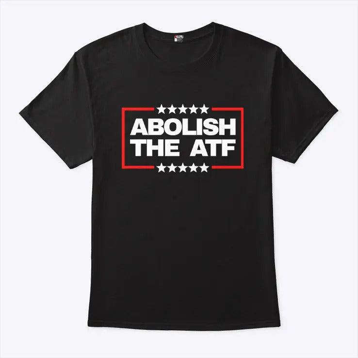 Abolish The ATF T Shirt