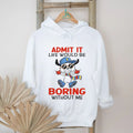 Admit It Life Would Be Boring Without Me Funny Cartoon Dog Tee