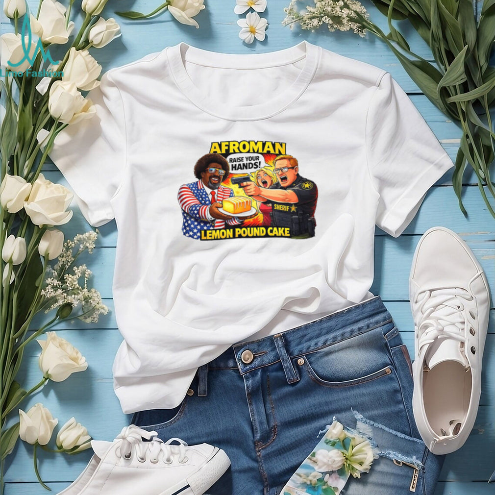 Afroman Lemon Pound Cake Sheriff Raid Parody T Shirt