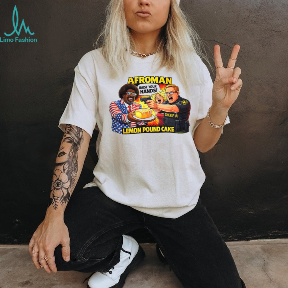 Afroman Lemon Pound Cake Sheriff Raid Parody T Shirt