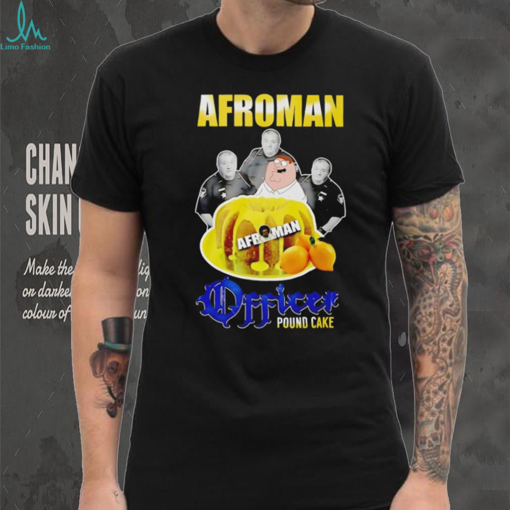 Afroman Officer Pound Cake Peter Griffin Mashup T Shirt