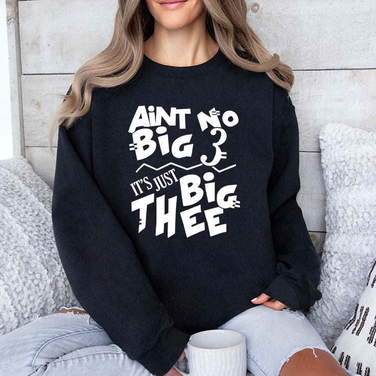 Aint No Big 3 It’s Just Big Thee T Shirt