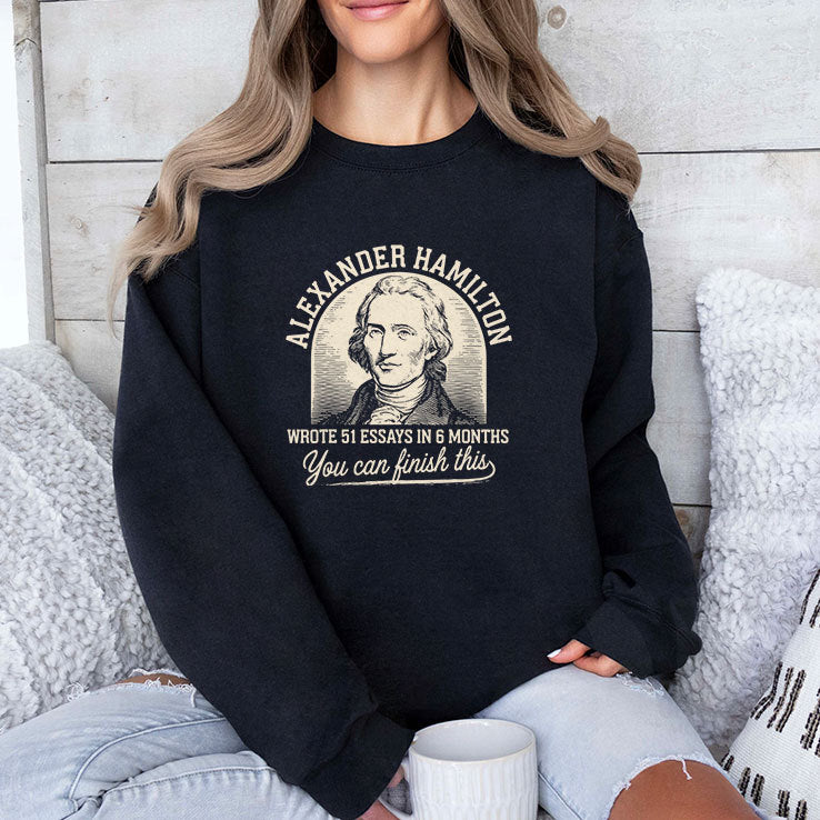 Alexander Hamilton Wrote 51 Essays In 6 Months You Can Finish This Shirt