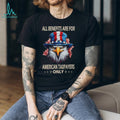 All Benefits Are For American Taxpayers Only Patriotic Eagle T Shirt