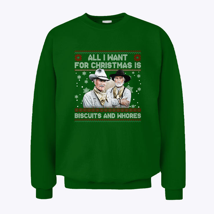 All I Want For Christmas Is Biscuits And Whores Sweatshirt