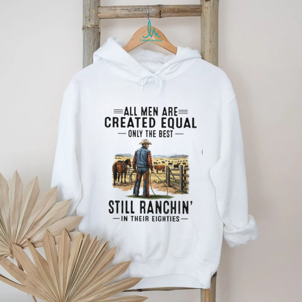 All Men Are Created Equal Cowboy Rancher Eighties Shirt