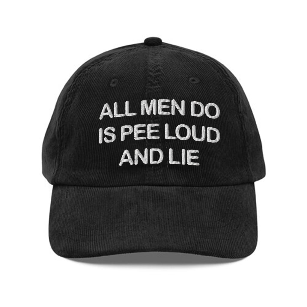 All Men Do Is Pee Loud And Lie Hat