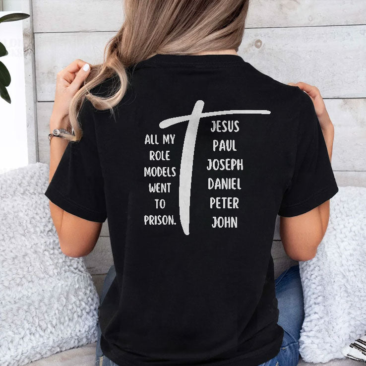 All My Role Models Went To Prison Jesus Paul Joseph Daniel Peter John Shirt