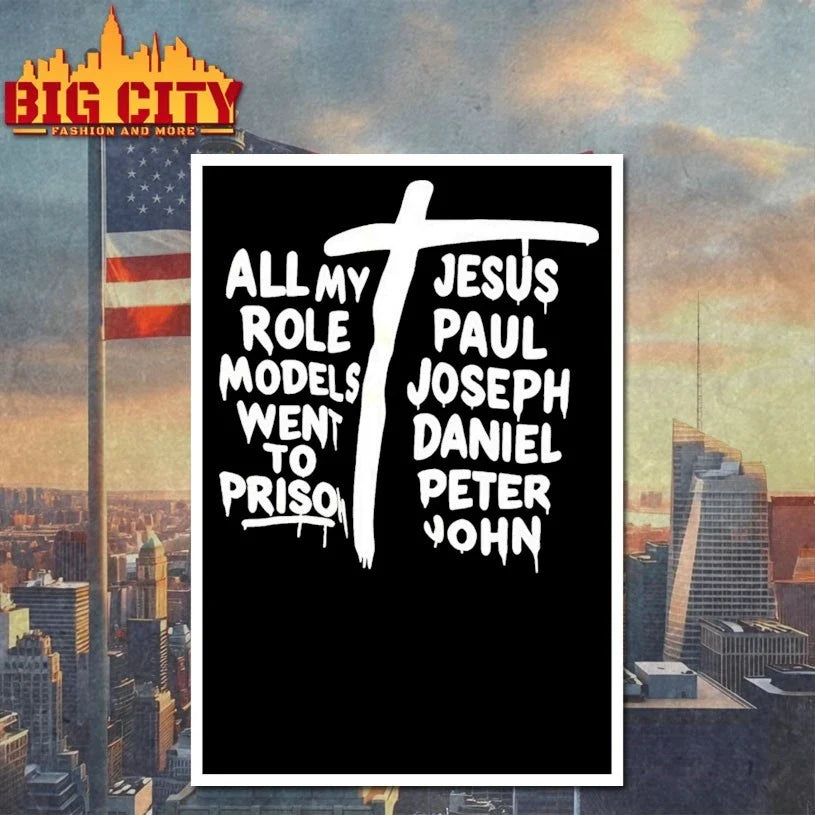 All My Role Models Went To Prison Jesus Paul Joseph Daniel Peter John T-Shirt