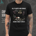 All Plants Are Edible Some Only Once Vintage Botanical Skull T Shirt