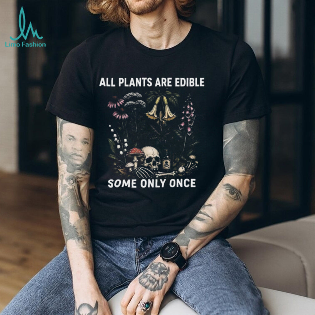 All Plants Are Edible Some Only Once Vintage Botanical Skull T Shirt