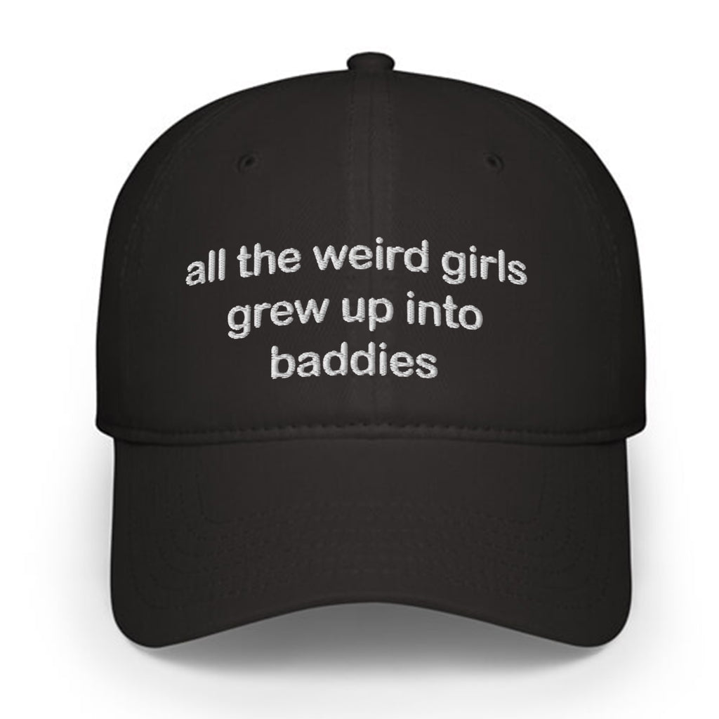 All The Weird Girls Grew Up Into Baddies Hat