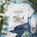 All Women Are Created Equal Yoga In Their Sixties T Shirt