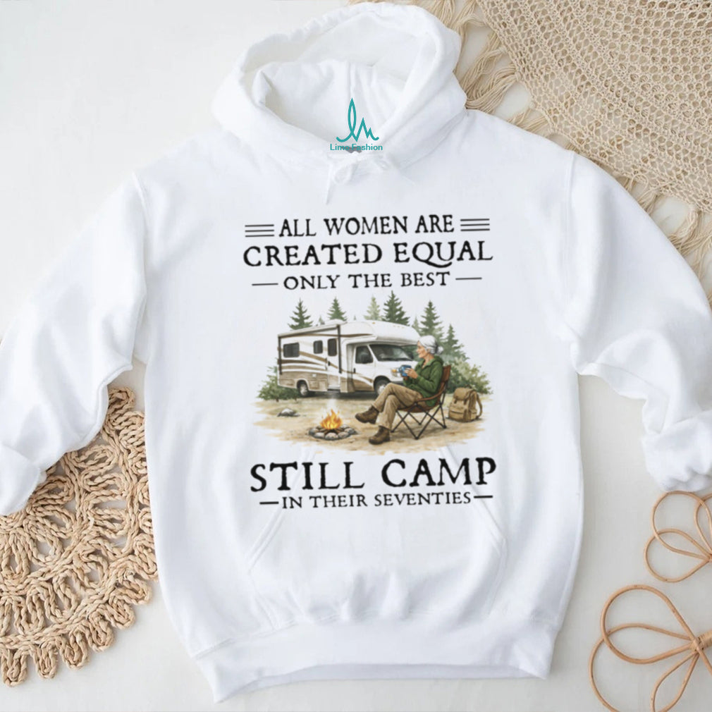 All Women Created Equal Only Best Camp In Seventies RV T Shirt
