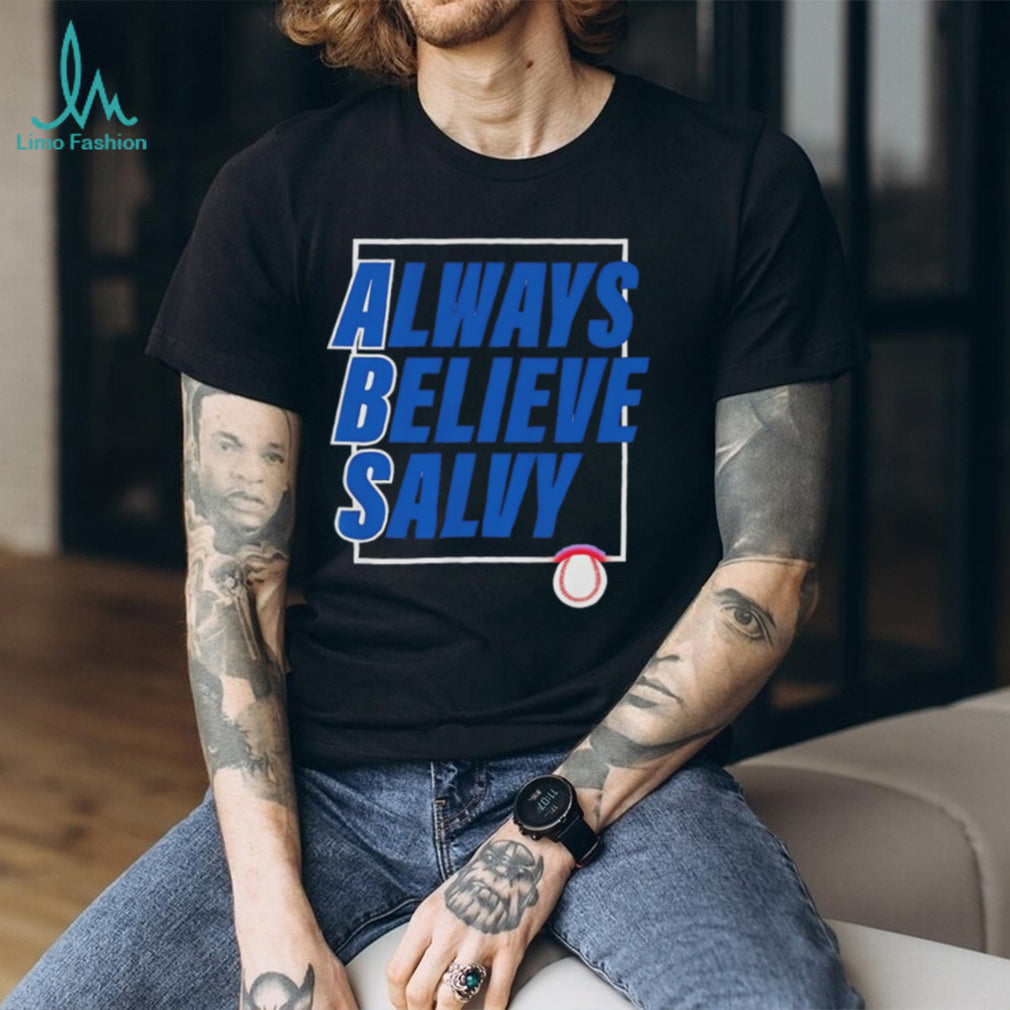 Always Believe Salvy Salvador Perez Kansas City Baseball Fan T Shirt