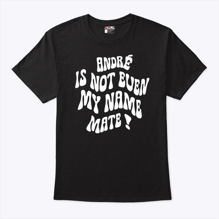 Amadou Onana Andre Is Not Even My Name Mate Shirt