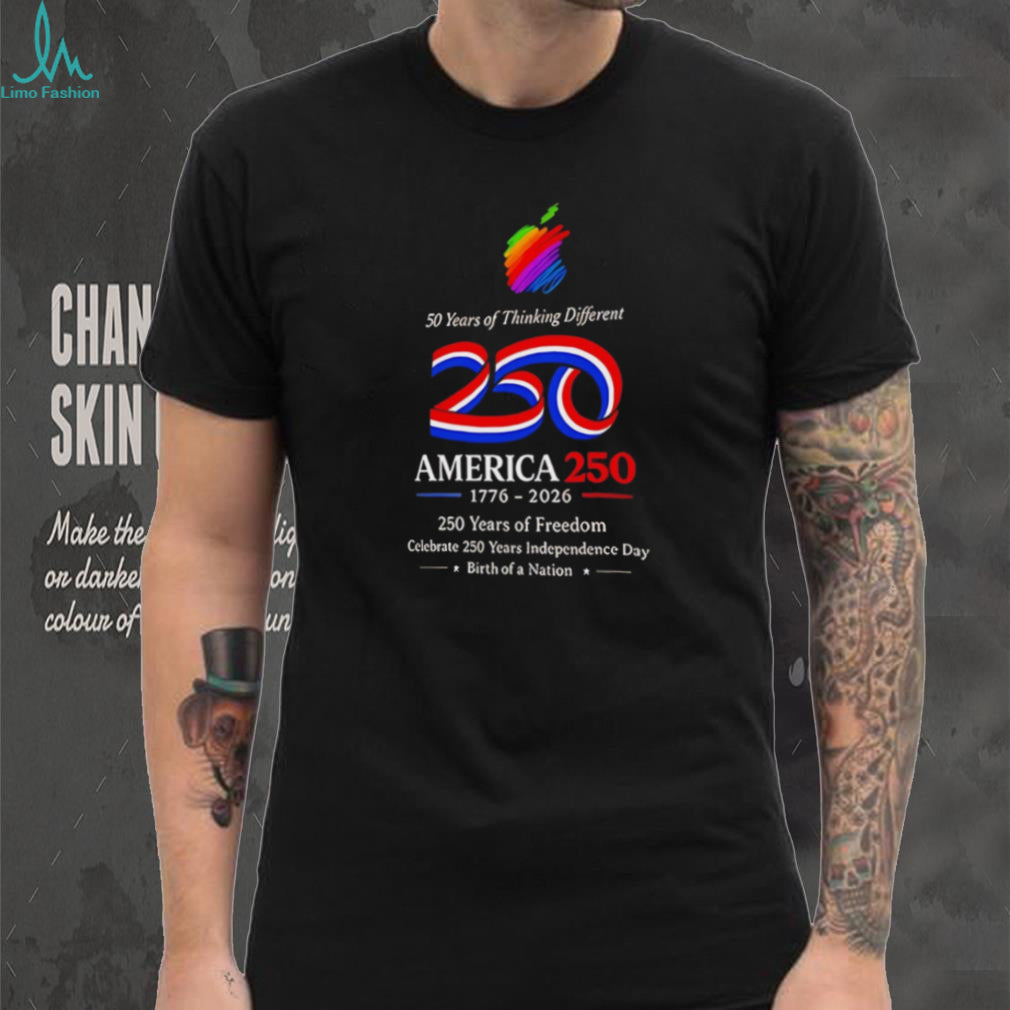 America 250 Birth of a Nation 50 Years of Thinking Different T Shirt